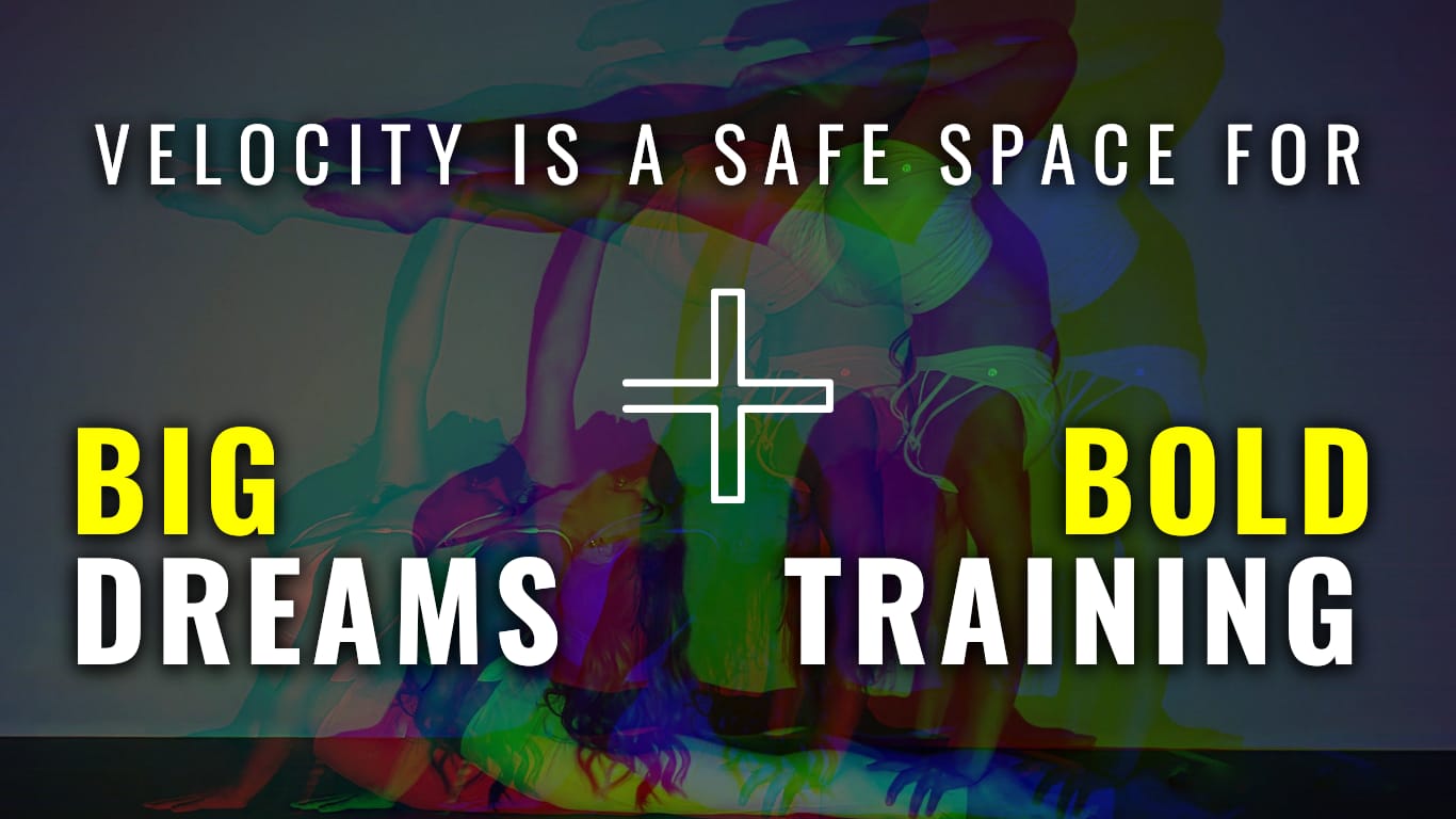 Velocity is a safe space for big dreams and bold training
